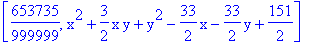 [653735/999999, x^2+3/2*x*y+y^2-33/2*x-33/2*y+151/2]